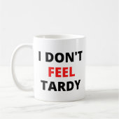 Ich fühle mich nicht Tardy (in rot und schwarz Buc Kaffeetasse (Links)