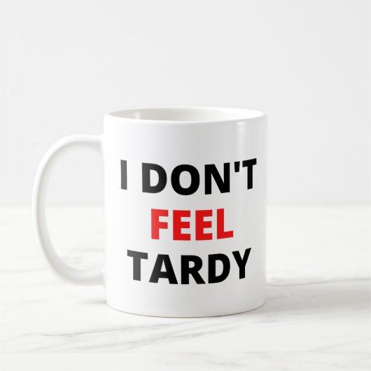 Ich fühle mich nicht Tardy (in rot und schwarz Buc Kaffeetasse (Links)