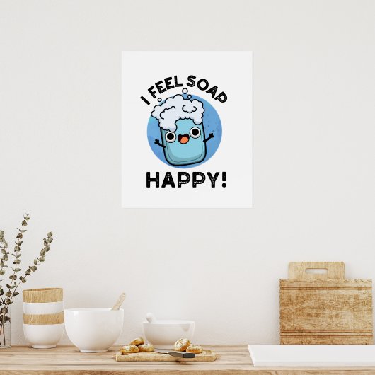 Ich fühle mich Seife glücklich Funny Happy Soap Pu Poster (Küche)