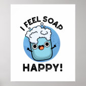 Ich fühle mich Seife glücklich Funny Happy Soap Pu Poster (Vorne)