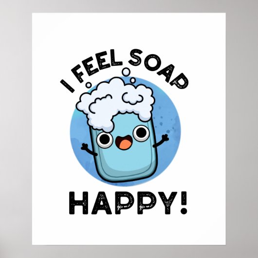 Ich fühle mich Seife glücklich Funny Happy Soap Pu Poster (Vorne)