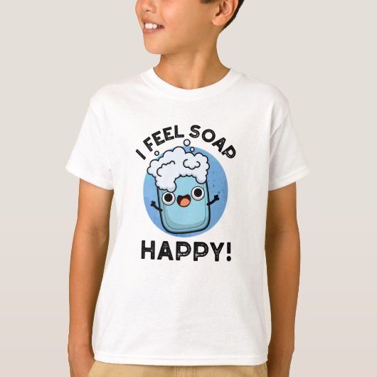 Ich fühle mich Seife glücklich Funny Happy Soap Pu T-Shirt (Vorderseite)