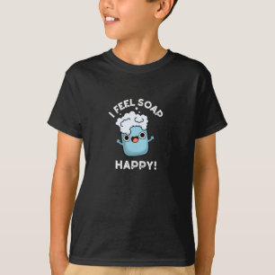 Ich fühle mich Seife glücklich Funny Happy Soap Pu T-Shirt