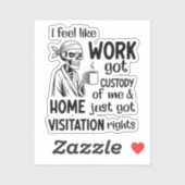 Ich fühle mich wie Arbeit Got Custody Anel Custody Aufkleber (Blatt)
