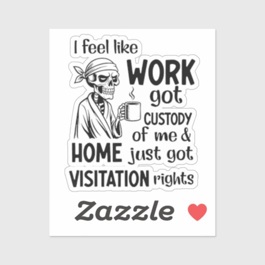 Ich fühle mich wie Arbeit Got Custody Anel Custody Aufkleber (Blatt)