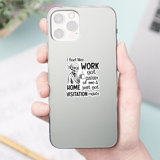 Ich fühle mich wie Arbeit Got Custody Anel Custody Aufkleber (Telefon)