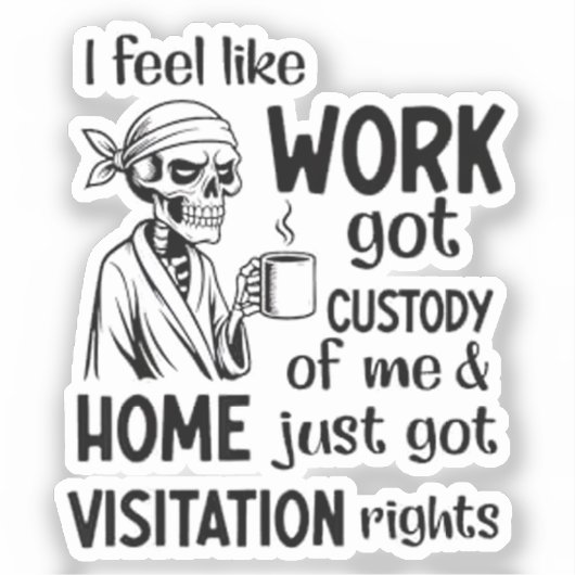 Ich fühle mich wie Arbeit Got Custody Anel Custody Aufkleber (Vorderseite)
