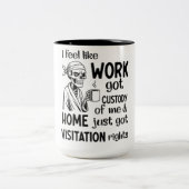 Ich fühle mich wie Arbeit Got Custody Anel Custody Zweifarbige Tasse (Mittel)