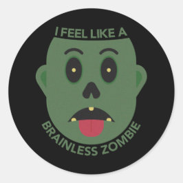 Ich fühle mich wie ein hirnloser Zombie-Sticker Runder Aufkleber