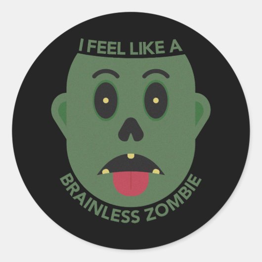 Ich fühle mich wie ein hirnloser Zombie-Sticker Runder Aufkleber (Vorderseite)