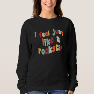 Ich fühle mich wie ein Rockstar Viraler Meme-Song Sweatshirt