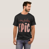 Ich fühlte mich episch T-Shirt (Vorne ganz)