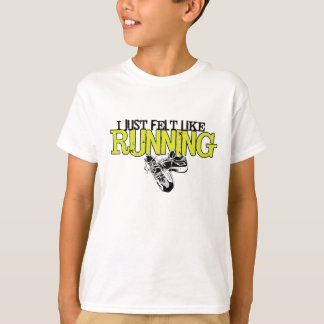Ich fühlte mich wie Laufen T-Shirt
