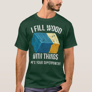 Ich fülle Holz mit Dingen Epoxyharz Kunst Design T-Shirt