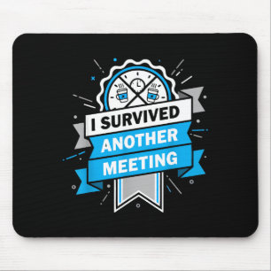 Ich Funny habe wieder ein Meeting überlebt Arbeit Mousepad
