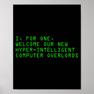 Ich für meinen Teil begrüße unsere neuen Computerh Poster