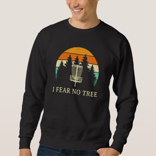 Ich fürchte, kein Tree Disk Golf Spaß Golfer Pun P Sweatshirt (Vorderseite)