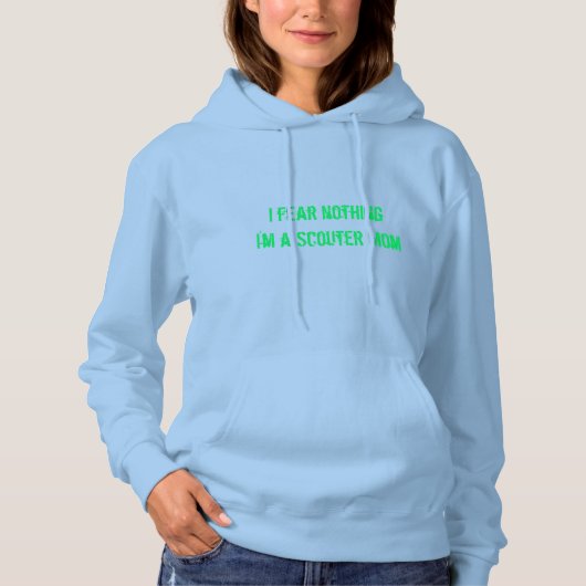 Ich fürchte nichts. Ich bin ein Pfadfinder-Mama Ho Hoodie (Vorderseite)