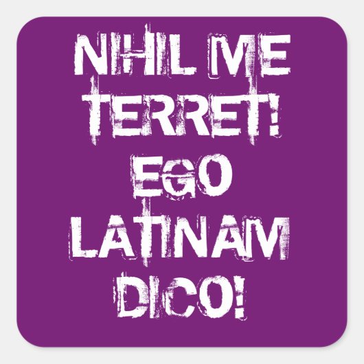 Ich fürchte nichts! Ich spreche Latein! Quadratischer Aufkleber (Vorderseite)