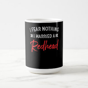 Ich fürchte nichts, was ich einem Redhead-Funny-Ma Kaffeetasse