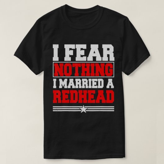 Ich fürchte nichts, was ich einem Redhead Ginger H T-Shirt (Design vorne)