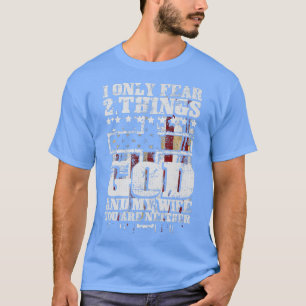 Ich fürchte nur 2 Dinge, Gott und meine Ehefrau lu T-Shirt