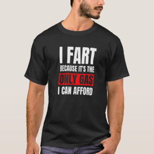 Ich Furz, es ist dann nur noch Gas, das ich mir sa T-Shirt