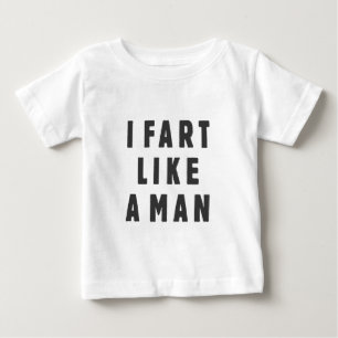 Ich Furz wie ein Mann - stolz darauf, laut zu sein Baby T-shirt