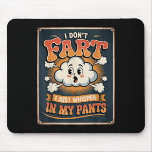 Ich furze nicht, ich flüstere nur in meiner Hose L Mousepad