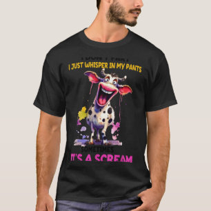 Ich furze nicht, ich flüstere nur in meiner Hose.  T-Shirt
