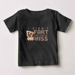 Ich furzte nicht, mein Arsch blies dir einen Kuss Baby T-shirt