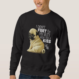 Ich furzte nicht, mein Arsch blies dir einen Kuss, Sweatshirt