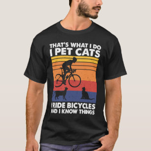 Ich füttere Katzen, die ich fahre, und ich kenne d T-Shirt