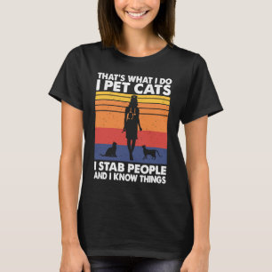 Ich füttere Katzen, die ich Leute ersticke, und ic T-Shirt