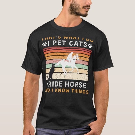 Ich füttere Katzen, reiten Pferde und kenne Dinge  T-Shirt (Vorderseite)