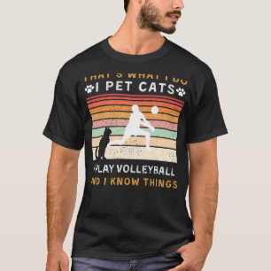 Ich füttere Katzen, spiele Volleyball und weiß, wa T-Shirt
