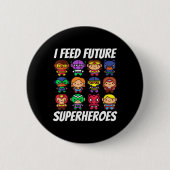 Ich Fütterte Future Superheroes School Lunch Lady Button (Vorderseite)