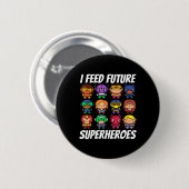 Ich Fütterte Future Superheroes School Lunch Lady Button (Vorne & Hinten)