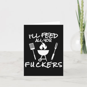 Ich Füttre all You Ers Funny Grillen Kochen Barbeq Karte