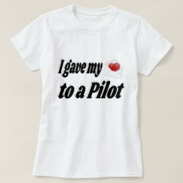 Ich gab mein Herz einem Pilot T-Shirt