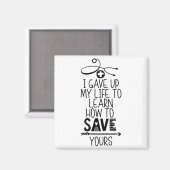 Ich gab mein Leben auf, um zu lernen, deinen rette Magnet (Vorderseite/Rückseite)