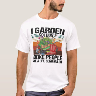 Ich garde also ersticke nicht die Leute, die Garte T-Shirt