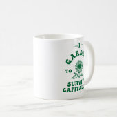 Ich Garten, um den Kapitalismus zu überleben Kaffeetasse (VorderseiteRechts)