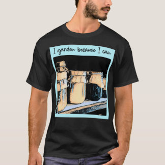 Ich Garten, weil ich Gärtnergeschenk Geschenk für  T-Shirt