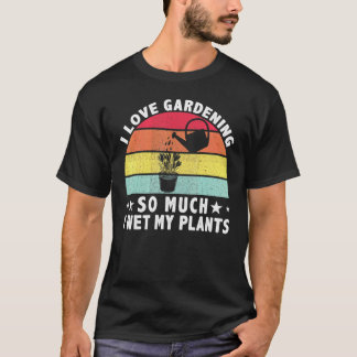 Ich gartente so sehr, dass ich meine Pflanze Gärtn T-Shirt