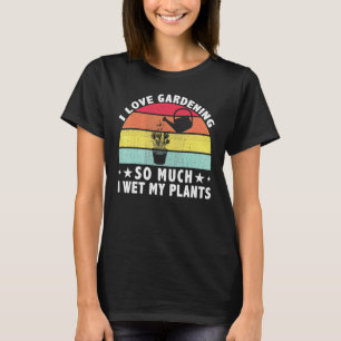 Ich gartente so sehr, dass ich meine Pflanze Gärtn T-Shirt