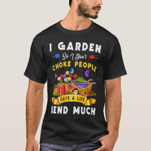 Ich Gärtner So Ersticke Ich Leute Nicht Bauerngärt T-Shirt