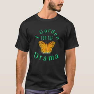 Ich Gartnere Für Die Dramatik Coole Rebellische Gä T-Shirt