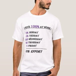 Ich gebe 100 % Arbeit T-Shirt