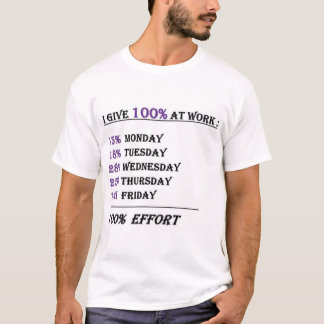 Ich gebe 100 % Arbeit T-Shirt